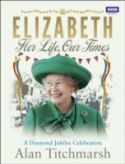 Elizabeth; Her Life, Our Times, a Diamond Jubilee Celebration